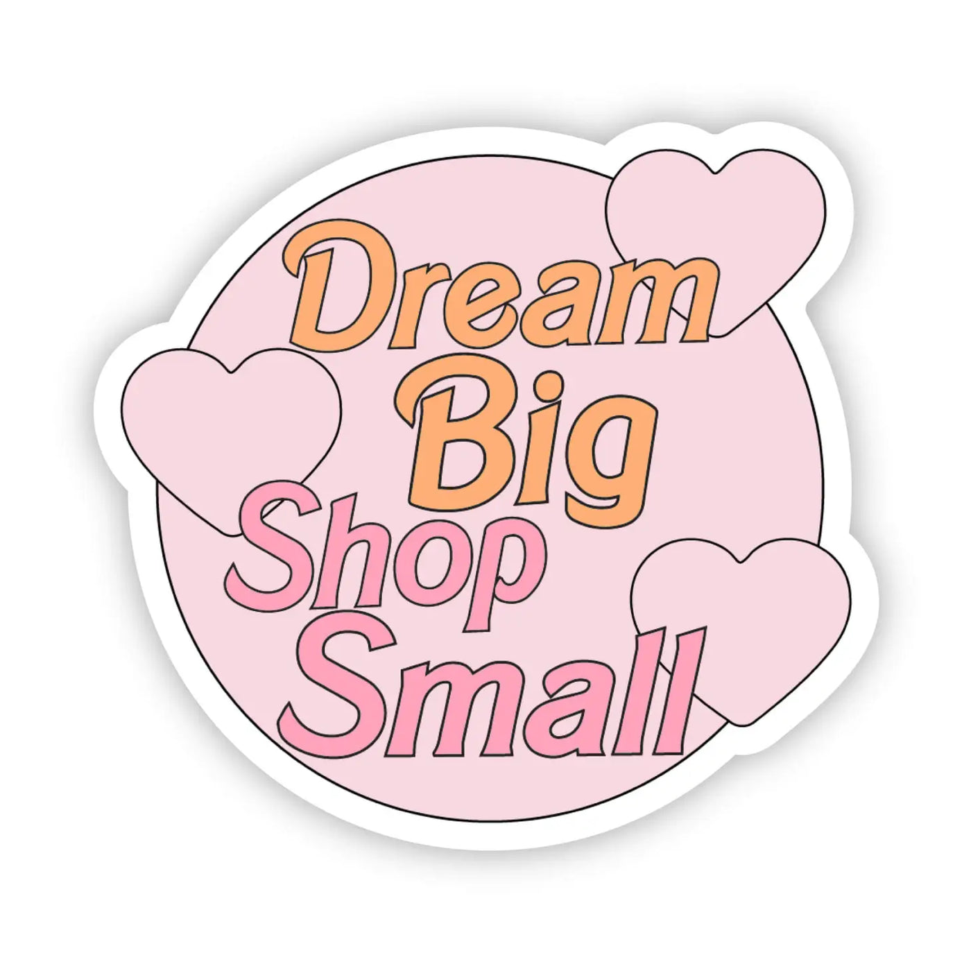 Dream big and shop small sticker cute 90s kid gift for her stylish fun decorative sticker