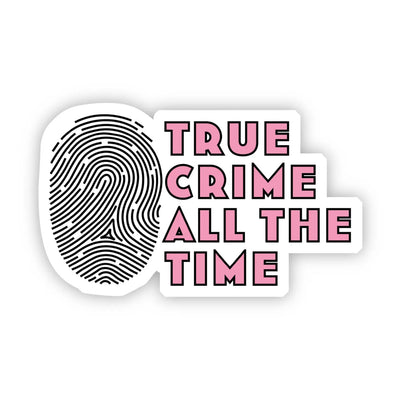 True crime all the time sticker for her