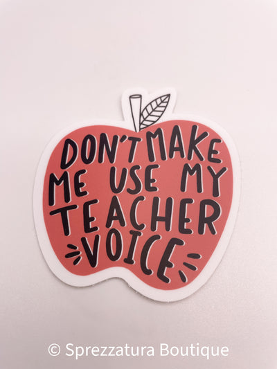 Funny teacher sticker back to school apple. Don't make me use my teacher voice sticker back to school