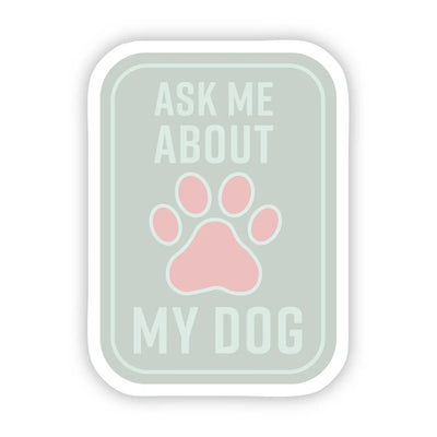 Ask me about my dog sticker dog mom dad cute fur baby dog lover